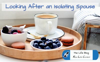 5 Tips for Looking After An Isolating Spouse
