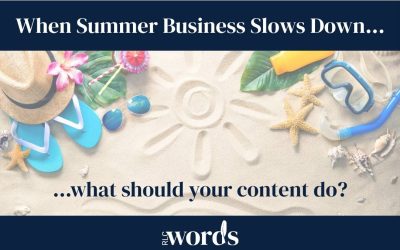 When Summer Business Slows Down, What Should Your Content Do?